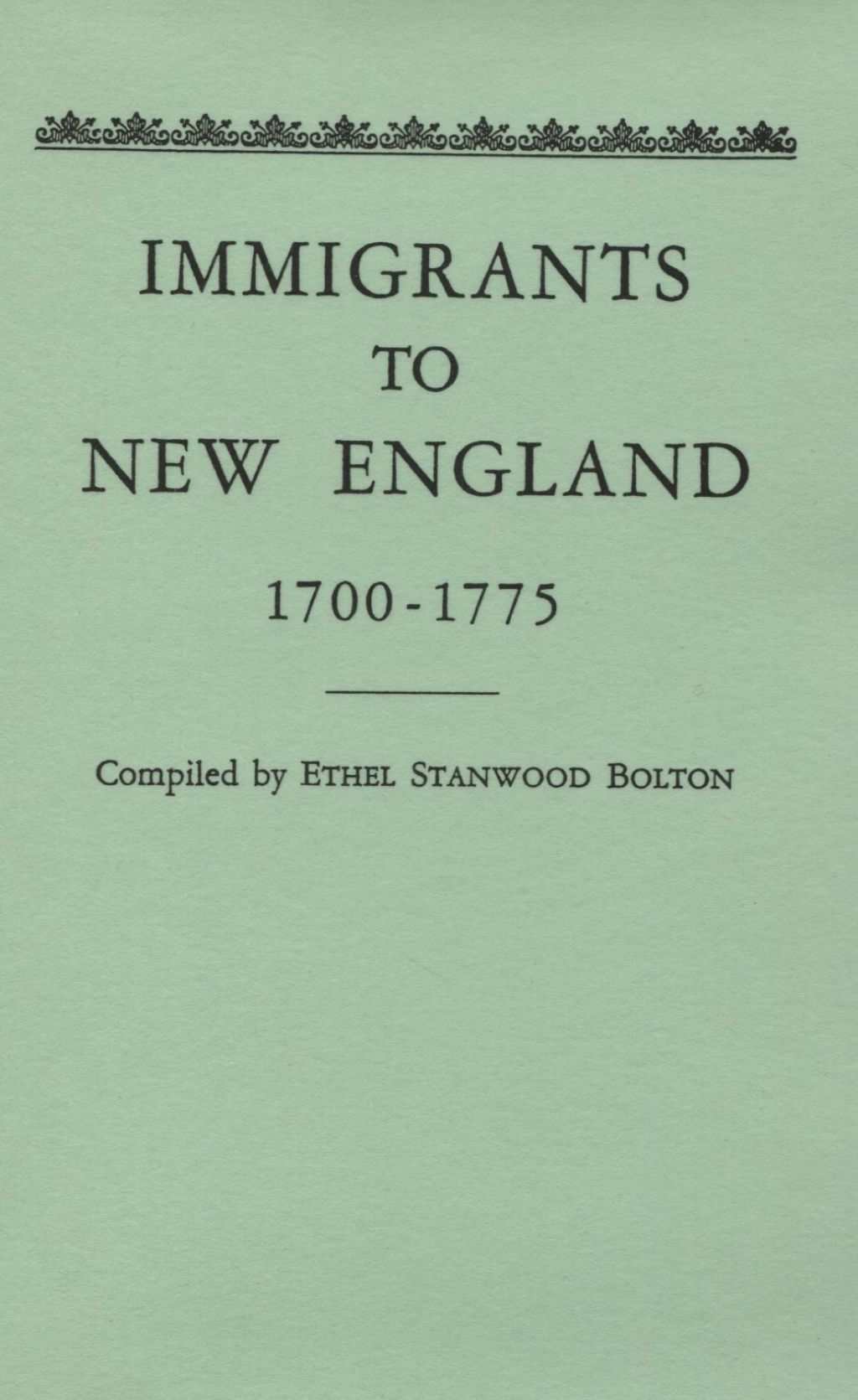 Immigrants to New England, 1700-1775 1st Edition
