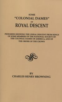 Omslagafbeelding: Some "Colonial Dames" of Royal Descent: Pedigrees Showing the Lineal Descent from Kings of Some Members of the National Society of the Colonial Dames of Amerca and of the Order of the Crown 1st edition 9780806300573