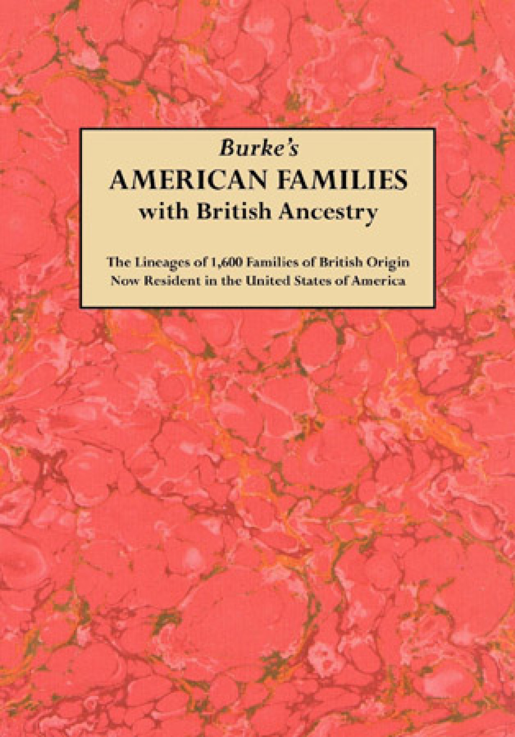 Burke’s American Families with British Ancestry 1st Edition