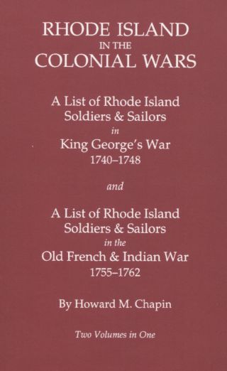 Cover image: Rhode Island in the Colonial Wars: A List of Rhode Island Soldiers and Sailors in King George's War, 1740-1748, and A List of Rhode Island Soldiers and Sailors in the Old French & Indian War, 1755-1762 1st edition 9780806314082