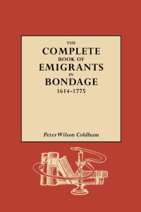 Imagen de portada: The Complete Book of Emigrants in Bondage, 1614-1775 1st edition 9780806312217