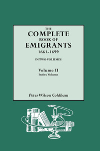 Imagen de portada: The Complete Book of Emigrants, 1661-1699 1st edition 9780806318004