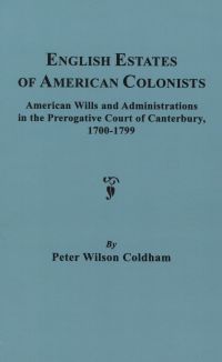 Imagen de portada: English Estates of American Colonists: American Wills and Administrations in the Prerogative Court of Canterbury, 1700-1799 1st edition 9780806308906