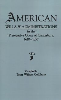 Cover image: American Wills and Administrations: in the Prerogative Court of Canterbury, 1610-1857 1st edition 9780806312354