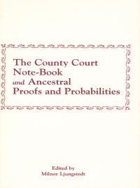 Imagen de portada: The County Court Note-book and Ancestral Proofs and Probabilities 1st edition 9780806305059