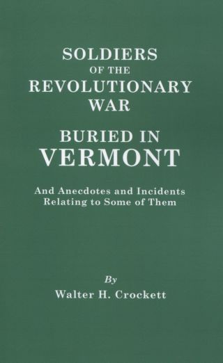 Cover image: Soldiers of the Revolutionary War Buried in Vermont: And Anecdotes and Incidents Relating to Some of Them 1st edition 9780806305349