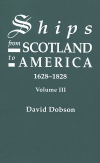 Cover image: Ships from Scotland to America, 1628-1828. Volume III 1st edition 9780806317533
