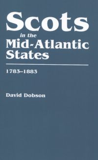 Imagen de portada: Scots in the Mid-Atlantic States, 1783-1883 1st edition 9780806317007