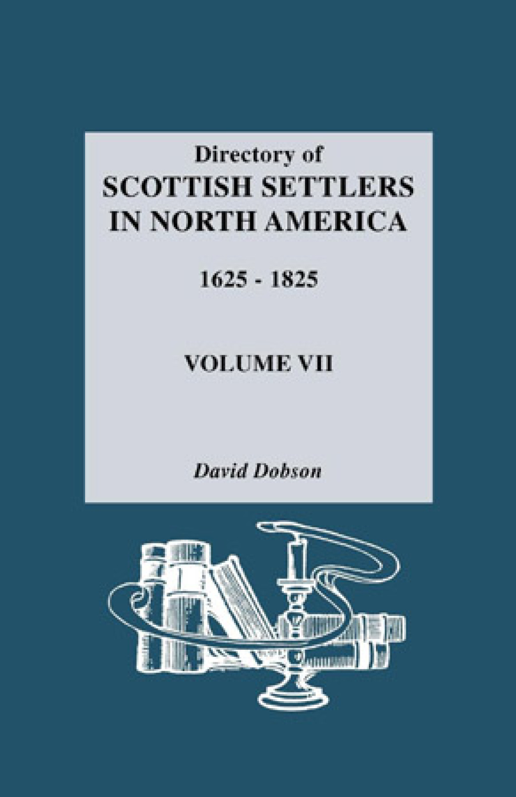 Directory of Scottish Settlers in North America, 1625-1825. Vol. VII 1st Edition