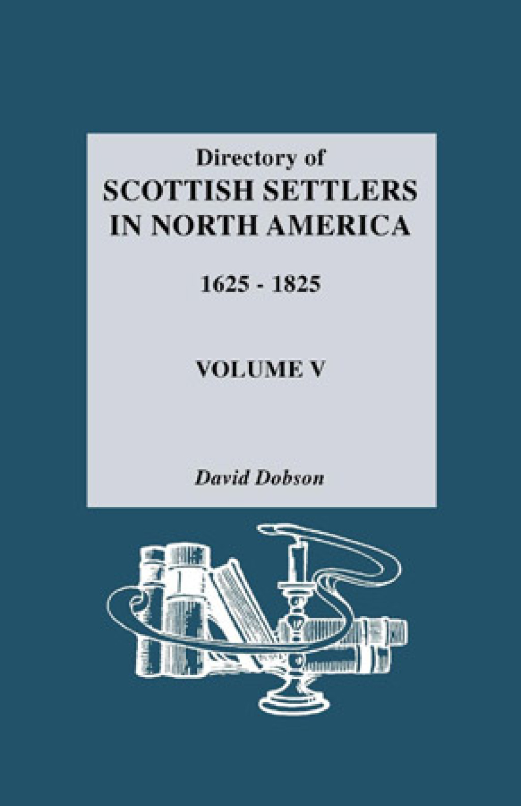 Directory of Scottish Settlers in North America, 1625-1825. Vol. V 1st Edition
