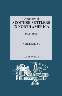 Imagen de portada: Directory of Scottish Settlers in North America, 1625-1825. Vol. VI 1st edition 9780806311579