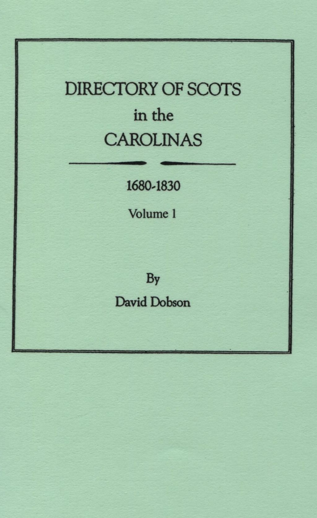 Directory of Scots in the Carolinas, 1680-1830. Volume 1 1st Edition