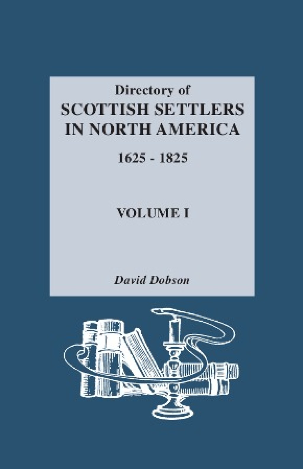 Directory of Scottish Settlers in North America, 1625-1825. Vol. I 1st Edition