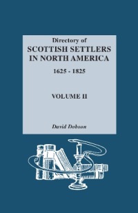 Cover image: Directory of Scottish Settlers in North America, 1625-1825. Vol. II 1st edition 9780806310749