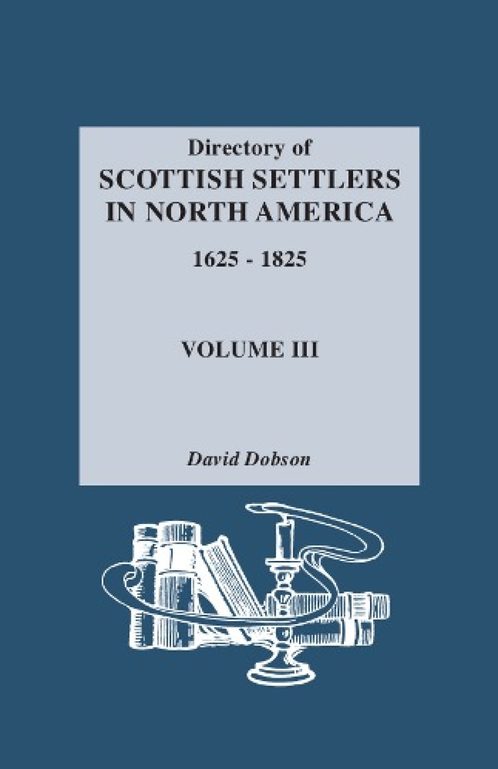 Directory of Scottish Settlers in North America, 1625-1825. Vol. III 1st Edition