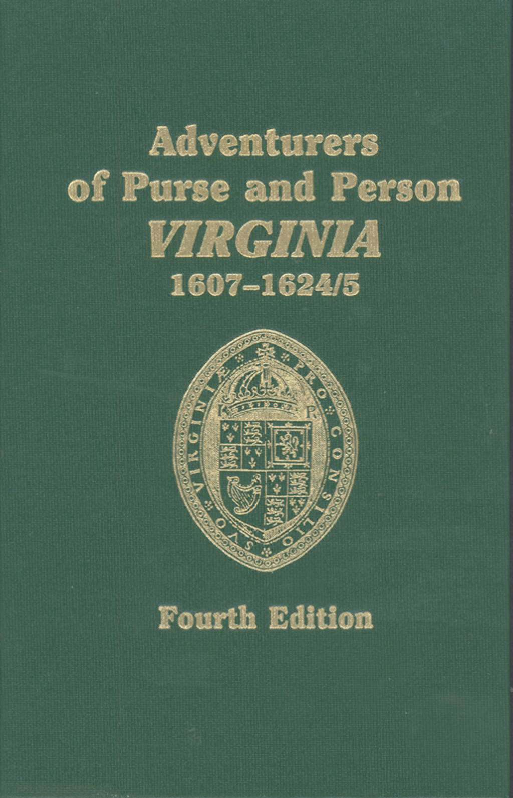 Adventurers of Purse and Person Virginia 1607-1624/5. Fourth Edition. Volume One, Families A-F: 1 vol. in 2 4th Edition