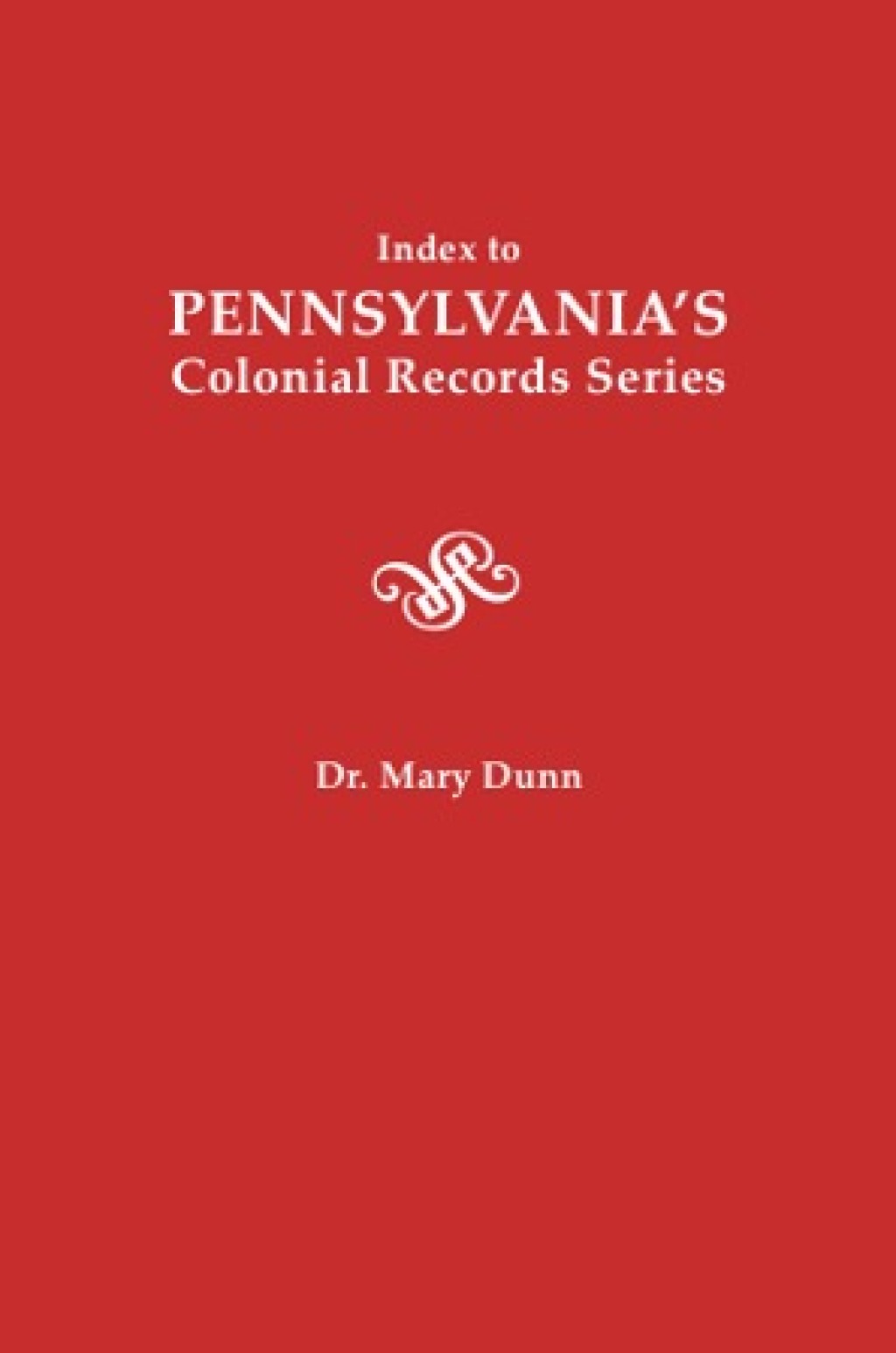 Index to Pennsylvania’s Colonial Records Series 1st Edition