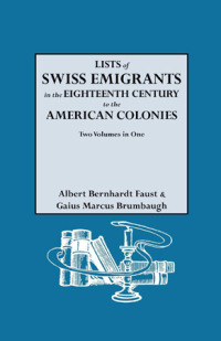 Imagen de portada: Lists of Swiss Emigrants in the Eighteenth Century to the American Colonies: 2 vols. in 1 1st edition 9780806301099