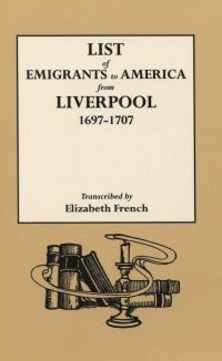 Cover image: List of Emigrants to America from Liverpool, 1697-1707 1st edition 9780806301532