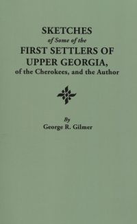Cover image: Sketches of Some of the First Settlers of Upper Georgia, of the Cherokees, and the Author: Revised and Corrected Edition with an Added Index 2nd edition 9780806303840