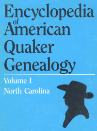Cover image: Encyclopedia of American Quaker Genealogy. Vol. I: (North Carolina Yearly Meeting). One Volume in Two 1st edition 9780806301785