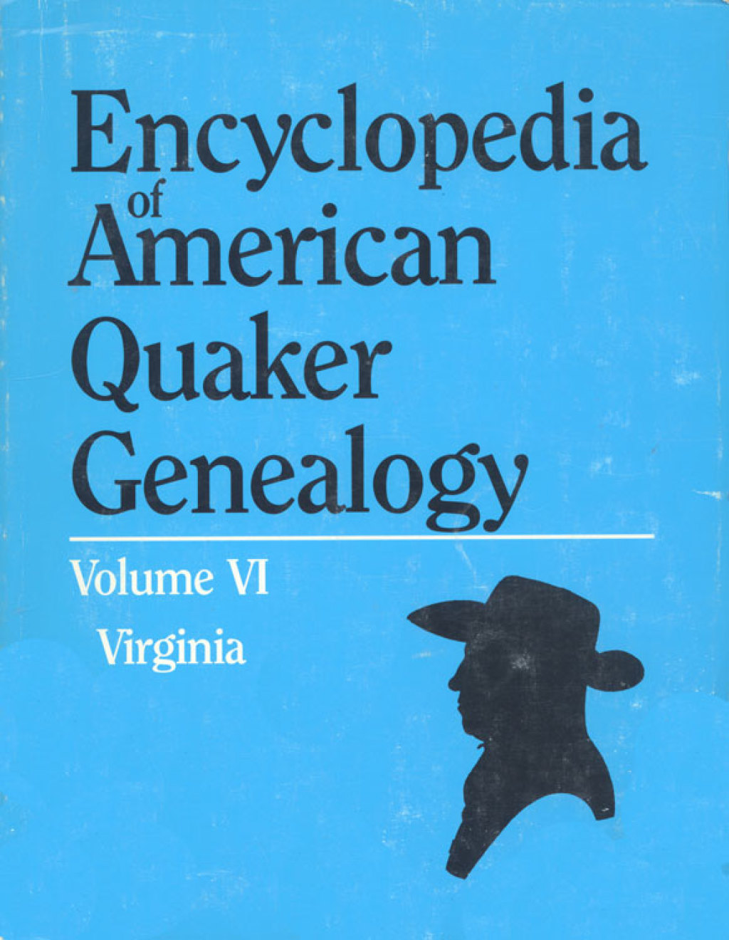 Encyclopedia of American Quaker Genealogy. Vol. VI: (Virginia) 1st Edition