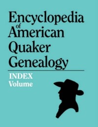 Imagen de portada: Encyclopedia of American Quaker Genealogy: Index Volume 1st edition 9780806316062