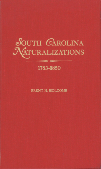 Cover image: South Carolina Naturalizations 1783-1850 1st edition 9780806311012