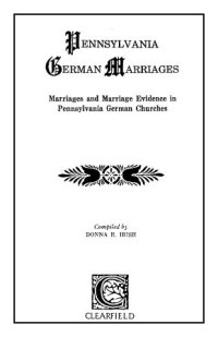 Imagen de portada: Pennsylvania German Marriages: Marriages and Marriage Evidence in Pennsylvania German Churches 1st edition 9780806354439