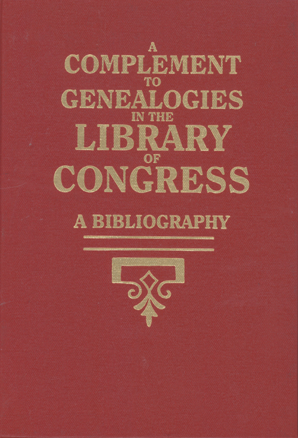 A Complement to Genealogies in the Library of Congress: A Bibliography 1st Edition