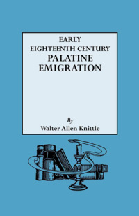 Omslagafbeelding: Early Eighteenth Century Palatine Emigration 1st edition 9780806302058