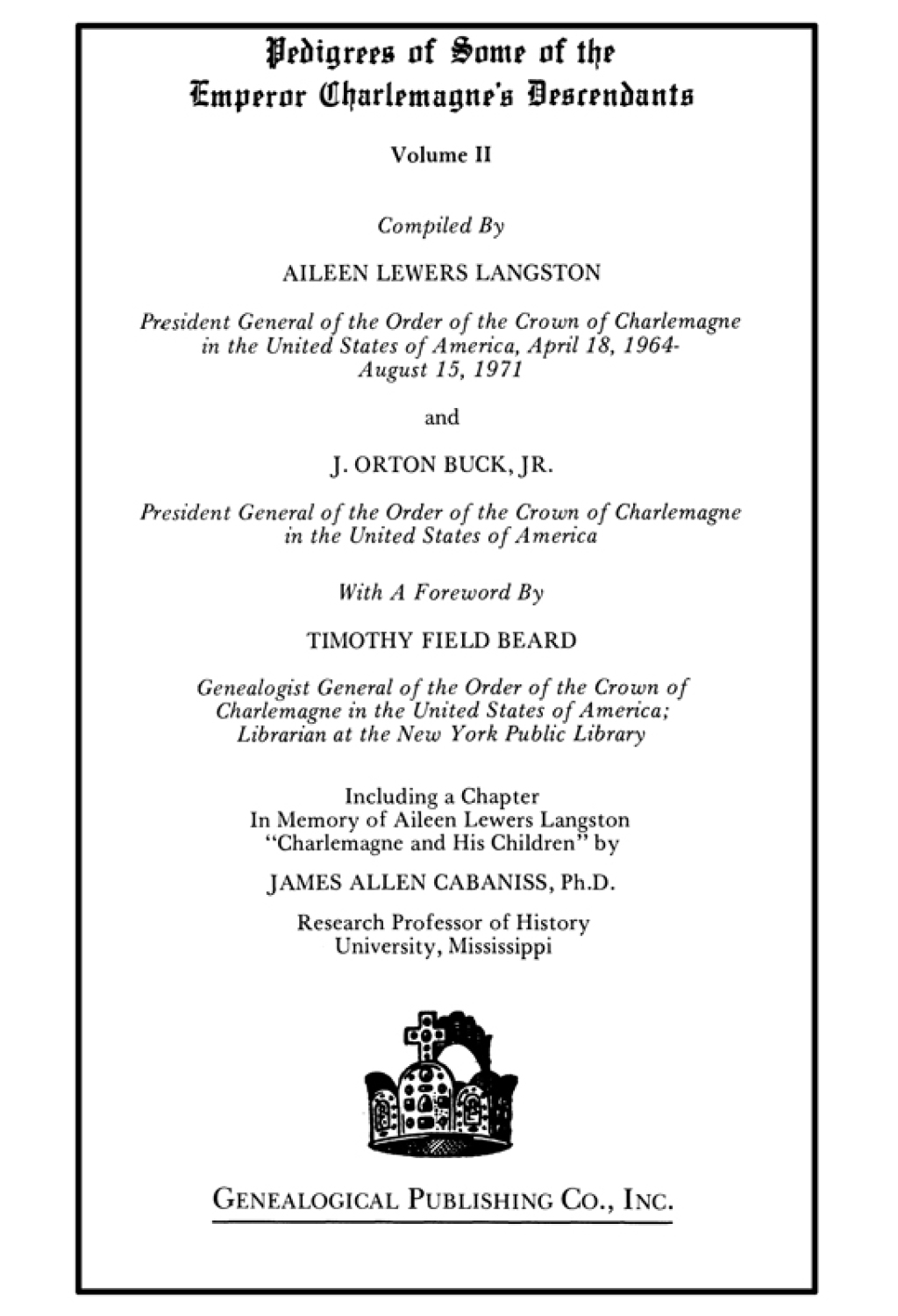 Pedigrees of Some of the Emperor Charlemagne’s Descendants: Volume II. With a Foreword by Timothy F. Beard 2nd Edition