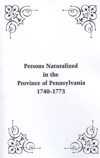 Omslagafbeelding: Persons Naturalized in the Province of Pennsylvania, 1740-1773: With an Added Index (From the "Pennsylvania Archives," Second Series, Vol. 2, 1890) 2nd edition 9780806302133