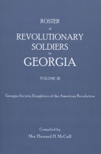 صورة الغلاف: Roster of Revolutionary Soldiers in Georgia, Volume III 1st edition 9780806302218