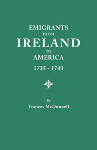 Imagen de portada: Emigrants from Ireland to America, 1735-1743: A Transcription of the Report of the Irish House of Commons into Enforced Emigration to America 1st edition 9780806313313