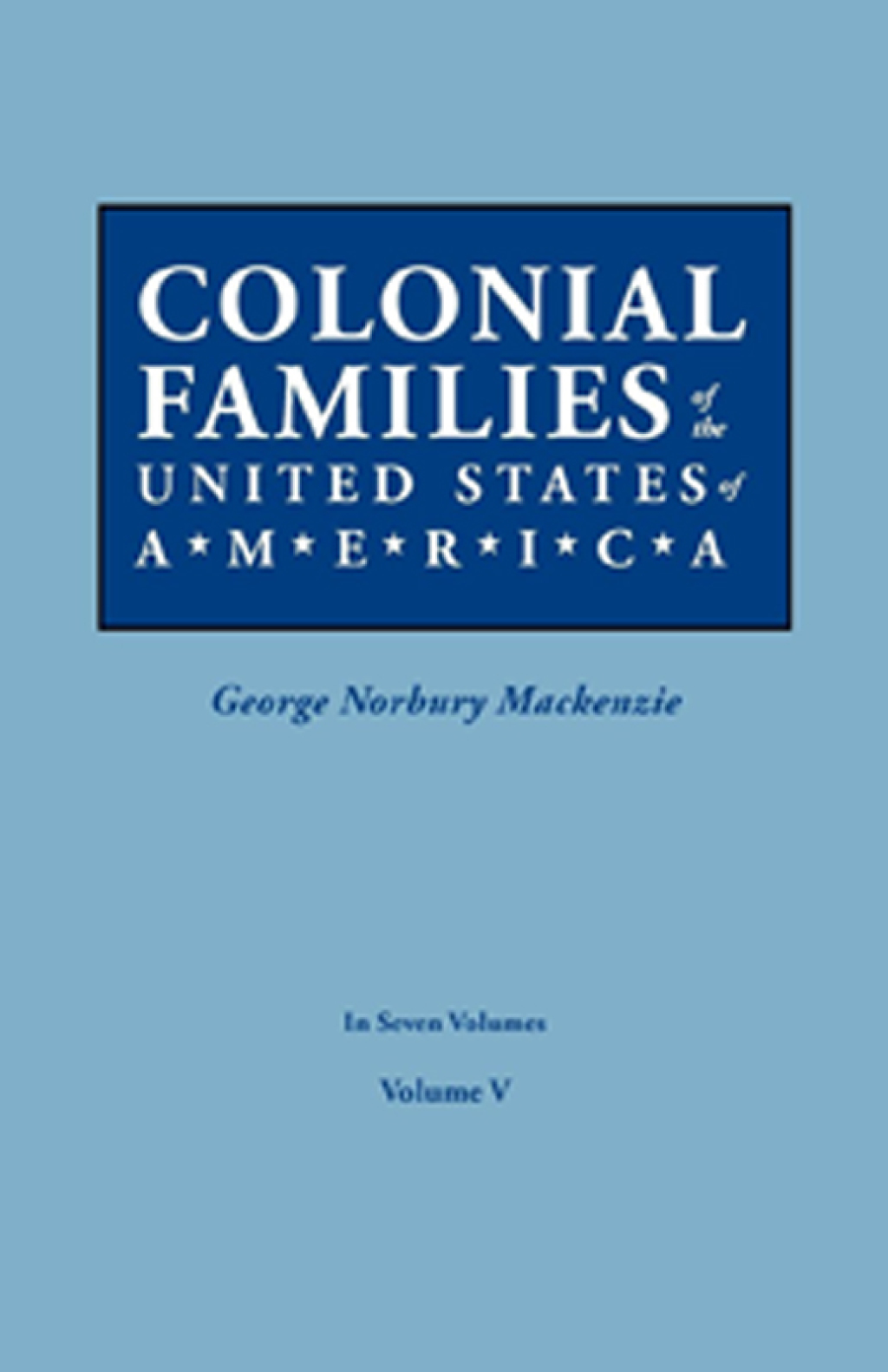 Colonial Families of the United States of America, Volume V 1st Edition