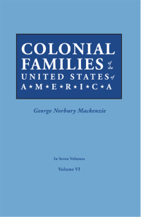 صورة الغلاف: Colonial Families of the United States of America, Volume VI 1st edition 9780806319445