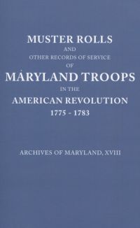 Cover image: Muster Rolls and Other Records of Service of Maryland Troops in the American Revolution, 1775-1783: (Archives of Maryland, XVIII) 1st edition 9780806305196