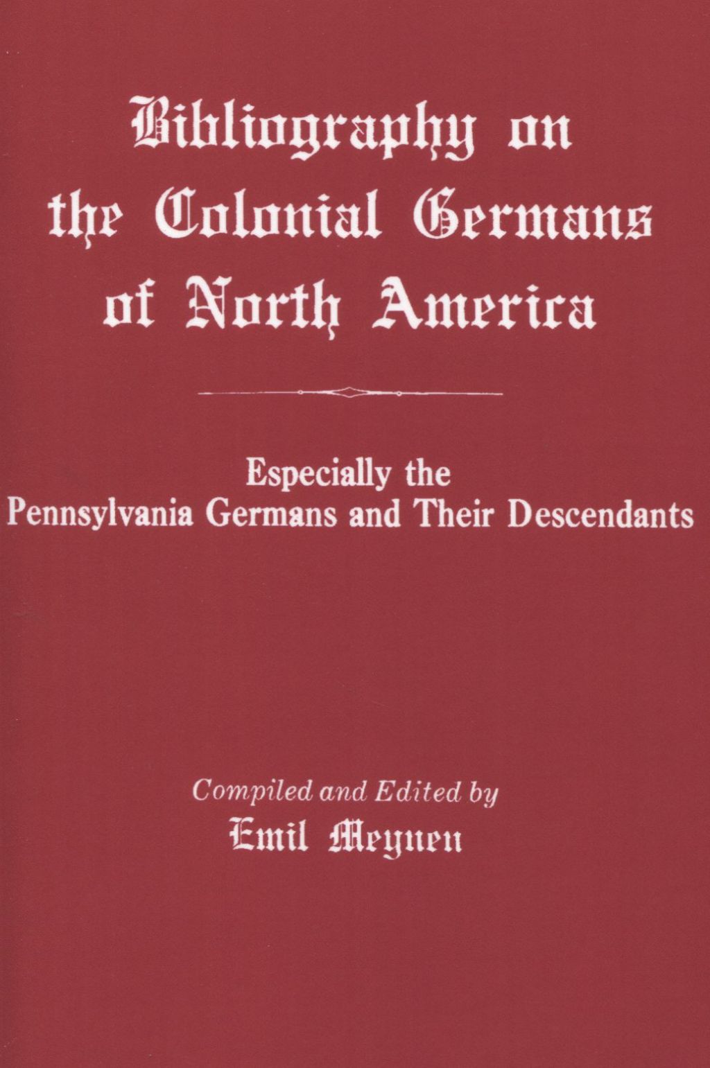 Bibliography on the Colonial Germans of North America: Especially the Pennsylvania Germans and Their Descendants 1st Edition