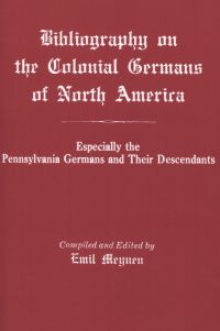 Cover image: Bibliography on the Colonial Germans of North America: Especially the Pennsylvania Germans and Their Descendants 1st edition 9780806309644