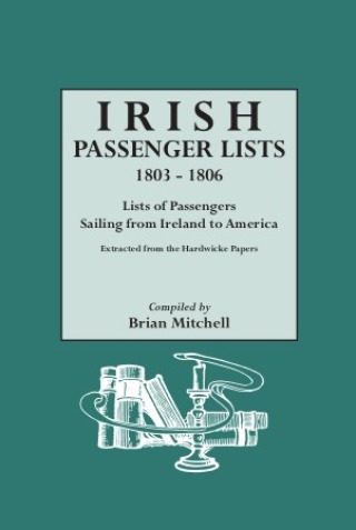 Imagen de portada: Irish Passenger Lists, 1803-1806: Lists of Passengers Sailing from Ireland to America 1st edition 9780806314587