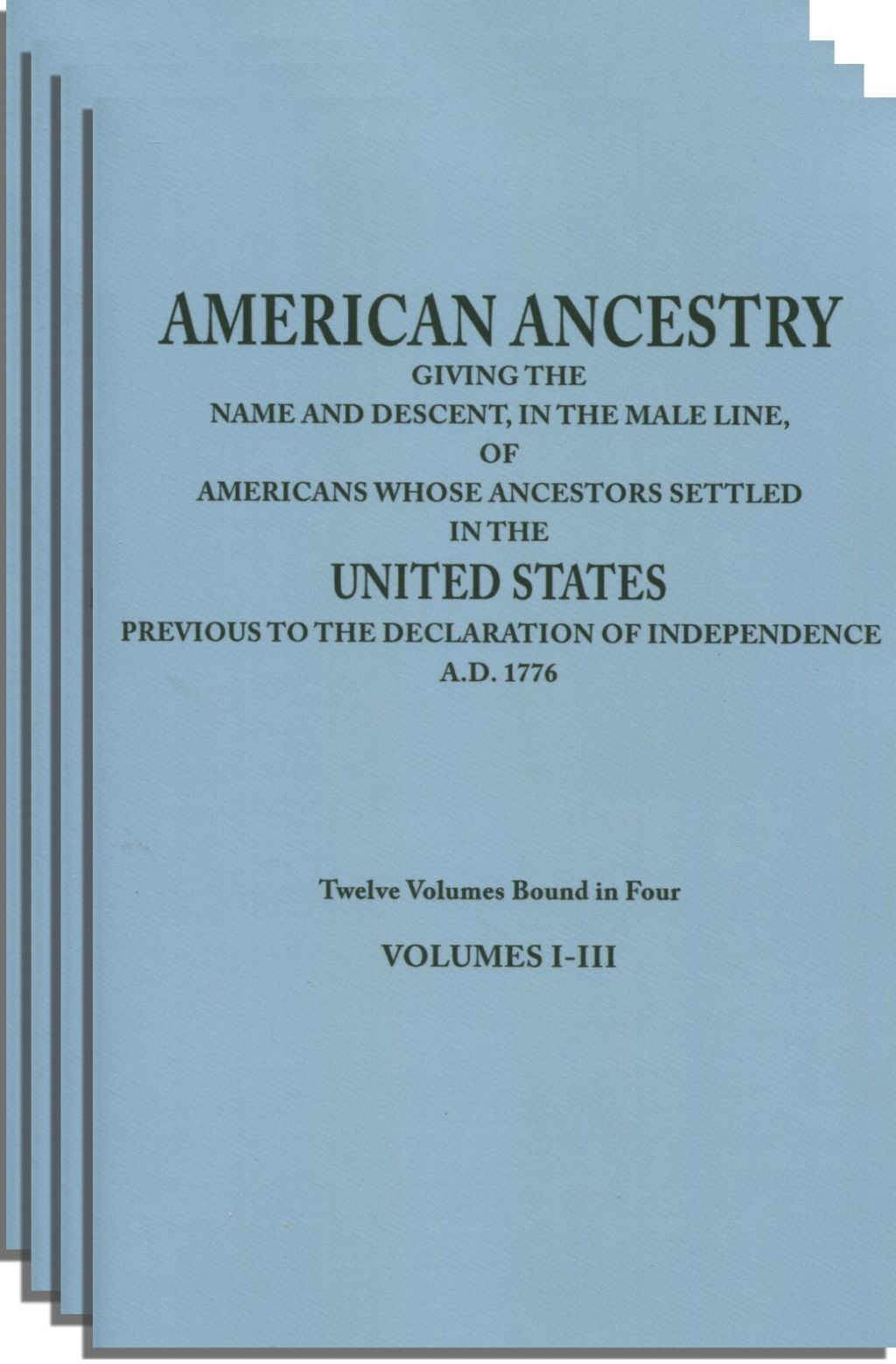 American Ancestry: Giving the Name and Descent, in the Male Line, of Americans Whose Ancestors Settled in the U.S. Previous to . . . 1776. 12 vols. in 4 1st Edition