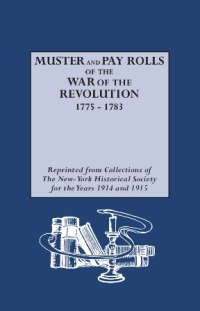Cover image: Muster and Pay Rolls of the War of the Revolution 1st edition 9780806315126