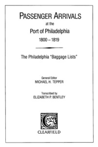 صورة الغلاف: Passenger Arrivals at the Port of Philadelphia, 1800-1819: Transcribed by Elizabeth P. Bentley 1st edition 9780806311388