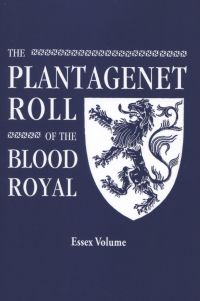 صورة الغلاف: The Plantagenet Roll of The Blood Royal: The Isabel of Essex Volume, Containing the Descendants of Isabel (Plantagenet), Countess of Essex and Eu 1st edition 9780806319360