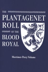 Omslagafbeelding: The Plantagenet Roll of The Blood Royal: The Mortimer-Percy Volume, Containing the Descendants of Lady Elizabeth Percy, nee Mortimer 1st edition 9780806319377