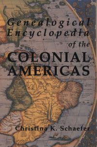 Cover image: Genealogical Encyclopedia of the Colonial Americas: A Complete Digest of the Records of All the Countries of the Western Hemisphere 1st edition 9780806315768