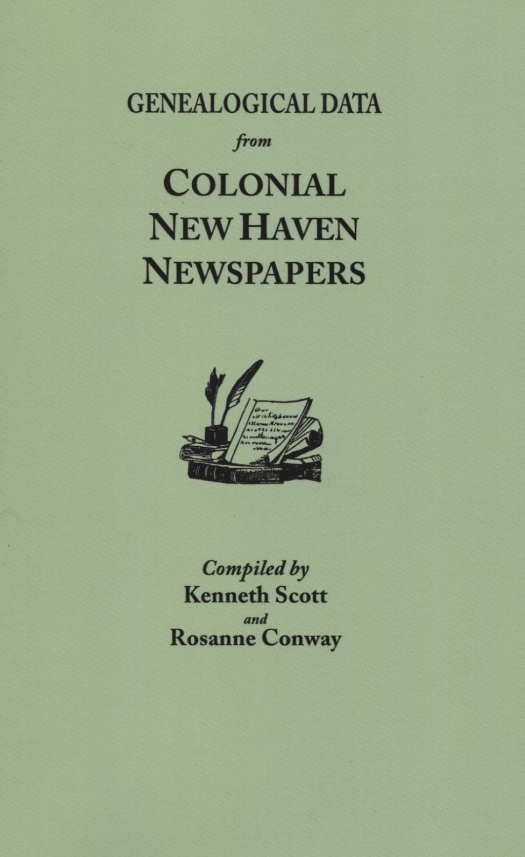 Genealogical Data from Colonial New Haven Newspapers 1st Edition