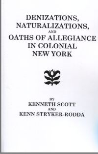 صورة الغلاف: Denizations, Naturalizations, and Oaths of Allegiance in Colonial New York 1st edition 9780806306797