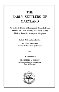 صورة الغلاف: The Early Settlers of Maryland: An Index of Names of Immigrants Compiled from Records of Land Patents, 1633-1680, in the Hall of Records, Annapolis, Maryland 1st edition 9780806306162